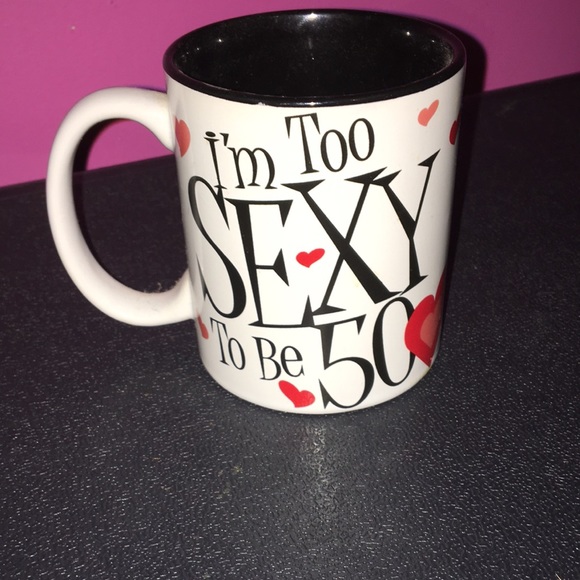 Other - I’m Too Sexy to be 50 MUG